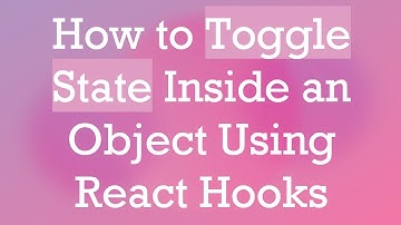 How to Toggle State Inside an Object Using React Hooks