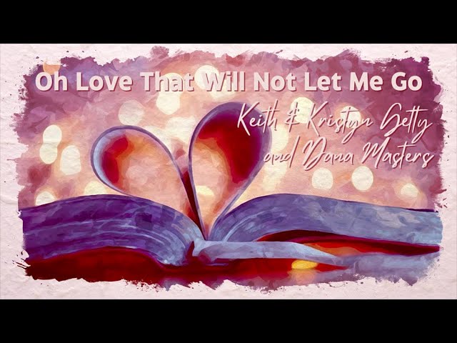 Soul Songs 8: O Love, That Will Not Let Me Go – travelight94