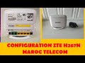 Configuration Zte ZXHN H267N Adsl Maroc telecom  برمجة روتر