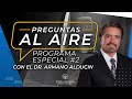 PROGRAMA ESPECIA #2 Preguntas al Aire Dr. Armando Alducin