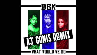DSK - What Would We Do (AJ Gonis Remix) [FREE DOWNLOAD]