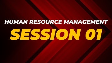 Session 01 - Introduction to Human Resource Management
