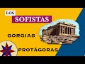 Los sofistas - Protágoras  y  Gorgias