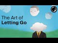 The Art of Letting Go - The Philosophy of the Buddha