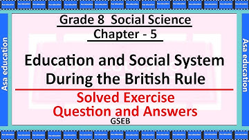 Ch 5 Education and Social System During the British Rule - Solved Exercise  (SST, Grade 8, GSEB)