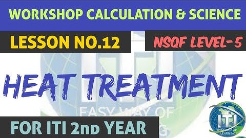 LESSON NO.12➡️ HEAT TREATMENT➡️ WORKSHOP CALCULATION & SCIENCE ➡️ BY MADHUBEN PARMAR