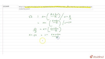 What is the angle of incidence for an equilateral prism of refractive index `sqrt(3)` so that th...