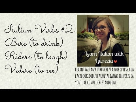 Italian verbs 3 | Bere, Ridere, Vedere (to drink, to laugh, to see)