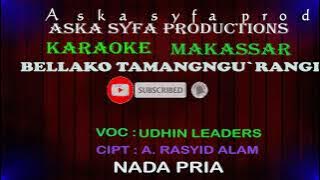 Karaoke Makassar Bellako Tamangngu`rangi || Udhin Leaders / Nada Pria Tanpa Vocal   Lirik