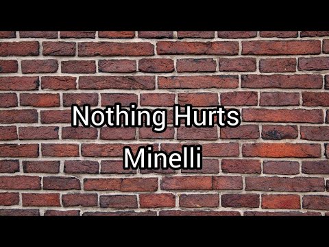 Minelli - Nothing Hurts | Lyrics