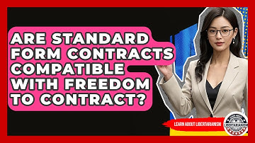 Are Standard Form Contracts Compatible With Freedom To Contract? - Learn About Libertarianism