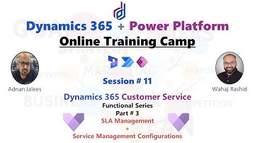 Session - 11 D365 CE Customer Service - Part 3 - SLA & Service Management Configuration