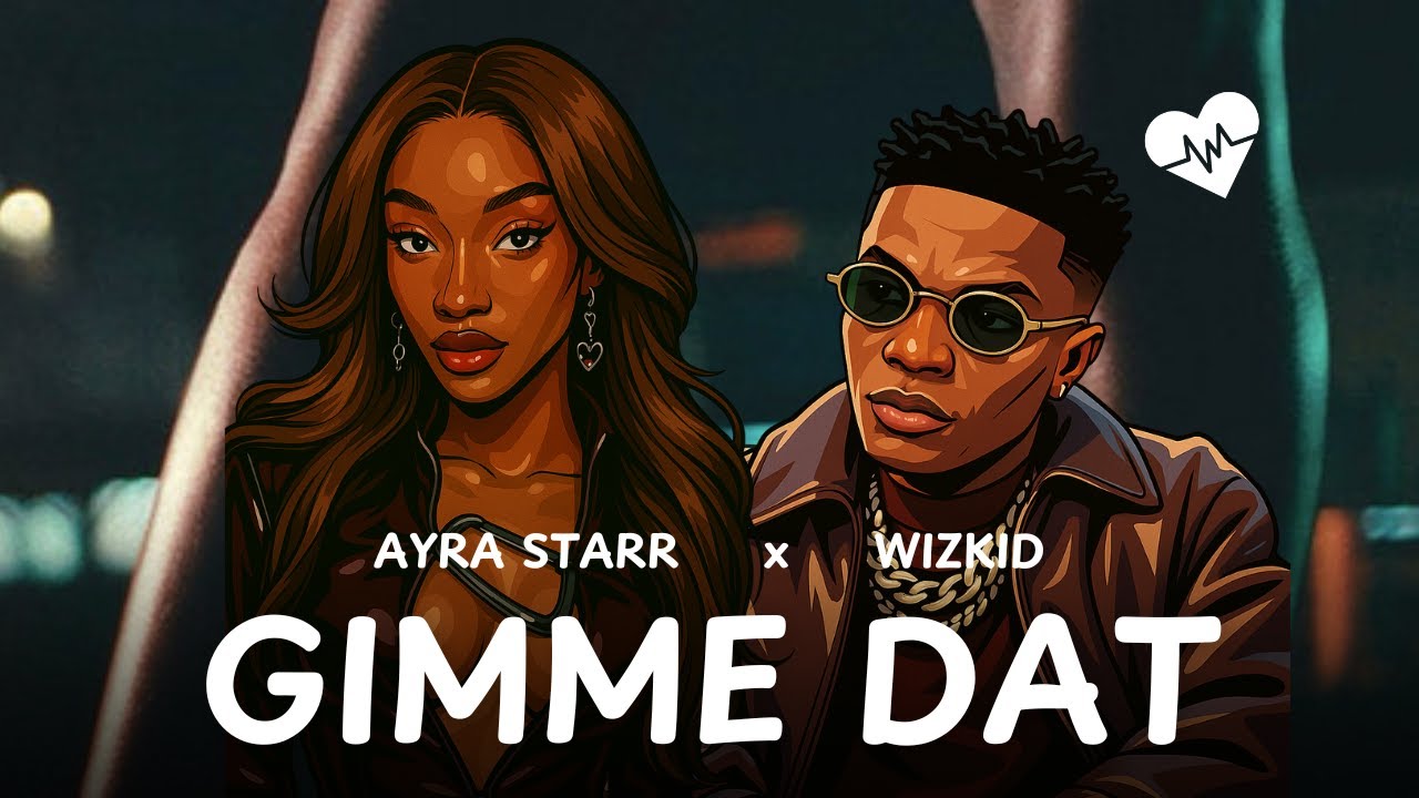 Ayra Starr - Gimme Dat (Lyrics) ft. Wizkid Ayra Starr - Gimme Dat (Lyrics) ft. Wizkid