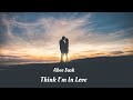 Abee Sash - Think I&#39;m In Love (Lyric Video)