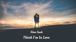 Abee Sash - Think I'm In Love (Lyric Video)