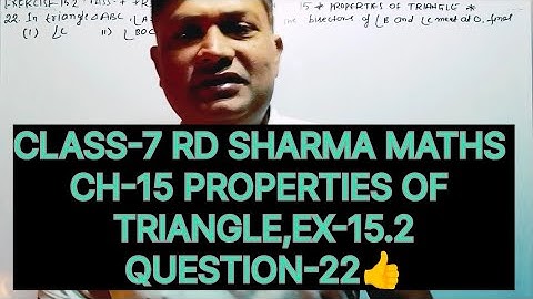 CLASS-7 RD SHARMA MATHS, CHAPTER-15 PROPERTIES OF TRIANGLE, EXERCISE-15.2 QUESTIONS-22