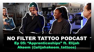 No Filter Tattoo Podcast  Ep05 'Apprenticeships' ft Elijah Akeem (@elijahakeem_tattoos)
