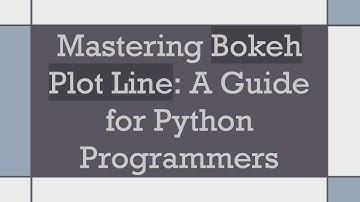 Mastering Bokeh Plot Line: A Guide for Python Programmers