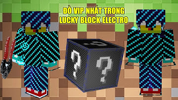 THỬ THÁCH 24H TÌM ĐỒ VIP NHẤT TRONG LUCKY BLOCK ELECTRO ** VŨ KHÍ SIÊU VIP CỦA NOOB