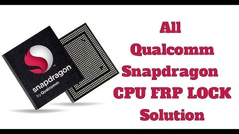 All Qualcomm Snapdragon CPU FRP LOCK Solution
