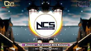 Blooom   Be Around NCS Release No Copyright Song