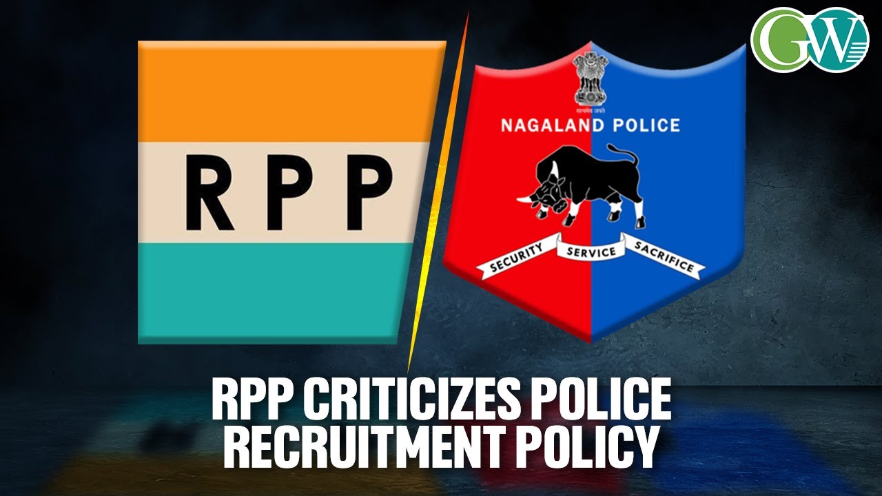 Police Rpp RPP CRITICIZES STATE GOVT. FOR EXCLUDING NON-NAGA INDIGENOUS TRIBES IN ...
