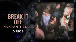 PinkPantheress - Break It Off (LYRICS) \