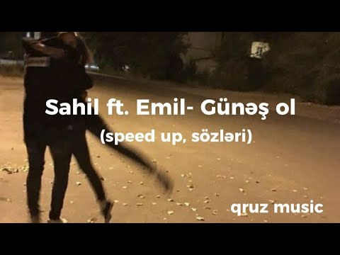 Sahil ft. Emil-Günəş ol(speed up, sözləri)