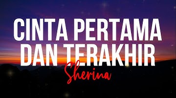 Sherina - Cinta Pertama dan Terakhir (Lyrics)