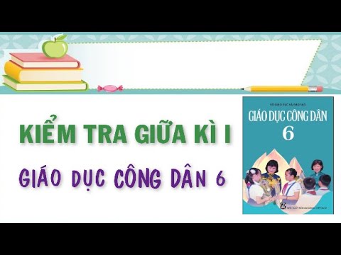 Đề Cương Giáo Dục Công Dân Lớp 6 Kì 1 - Đề kiểm tra giữa kì 1 môn Giáo dục công dân lớp 6 có đáp án chi tiết.