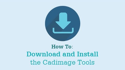 How to Install the Cadimage Tools