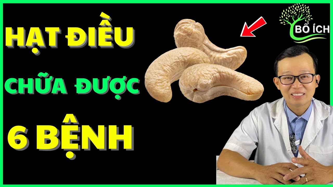 Tin Vui: 6 Lợi Ích Của Hạt Điều Chữa Được 6 Căn Bệnh Thường Gặp Nhất – Kênh Sức Khoẻ Bổ Ích