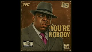 90's HipHop (1997) [Lost Mixtape] The Notorious B.I.G. Inspired Tribute - You’re Nobody