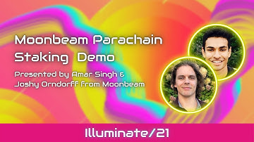 Illuminate/21: Technical-user Track | Moonbeam Parachain Staking Demo