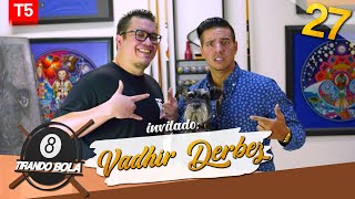 Tirando Bola temp 5 ep 27. - Vadhir Derbez