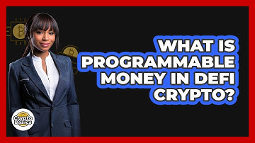 What Is Programmable Money In DeFi Crypto? - CryptoBasics360.com