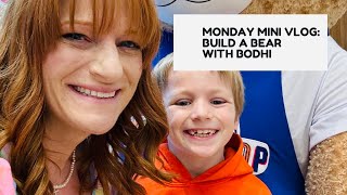 MONDAY MINI VLOG *BUILD A BEAR WITH BODHI*