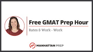 Free GMAT Prep Hour: Rates & Work  Work