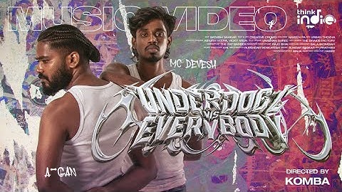 A - Gan x MC DEVESH - Underdogz vs Everybody (Music Video) | Think Indie