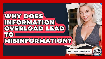 Why Does Information Overload Lead To Misinformation? - Media Literacy For Everyone