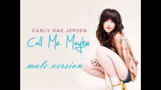 carly rae jepsen - call me maybe (male version)