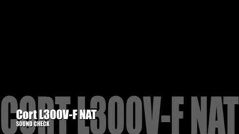 Sound check: Cort L300FV with Martin MA540FX strings