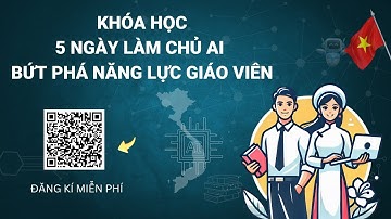 Tổng kết Khóa học 5 NGÀY BỨT PHÁ NĂNG LỰC GIÁO VIÊN CÙNG AI