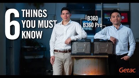 Six Things You Must Know About the New Getac B360 & B360 Pro | Getac