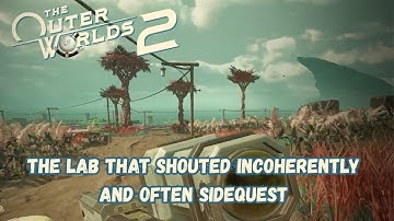 Outer Worlds 2 - The Lab That Shouted Incoherently and Often Sidequest