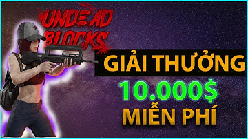 GameNFT Bắn Súng Kiếm Tiền Đồ Họa Cực Đỉnh Undead Blocks