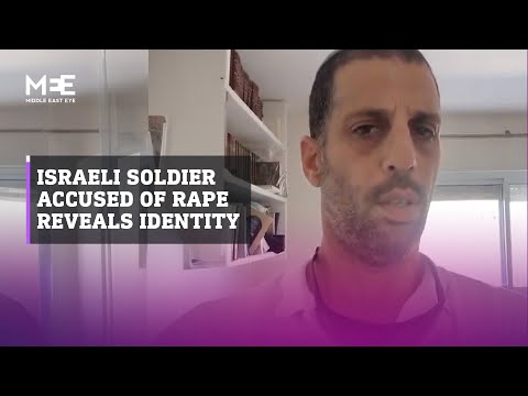 Israeli soldier accused of raping Palestinian prisoner reveals his identity