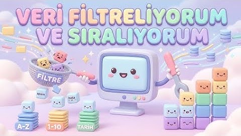 Verileri Filtreliyorum Sıralıyorum | 6. Sınıf Bilişim Teknolojileri ve Yazılım Dersi | Konu Anlatımı