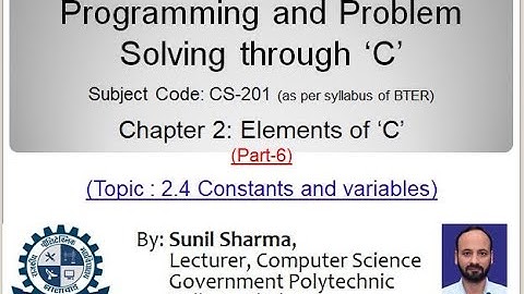 CS 201| Ch.2- Elements of C (PART-6) | 2.4 Constants & Variables  | By Sunil Sharma, GPC Jhalawar