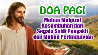 DOA PAGI : Mohon Mukjizat Kesembuhan dari Segala Sakit Penyakit dan Mohon Perlindungan | Doa Katolik